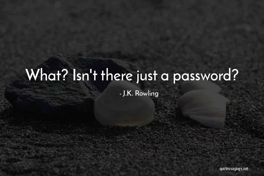 Your Password Quotes By J.K. Rowling Your Password Quotes By J.K. Rowling