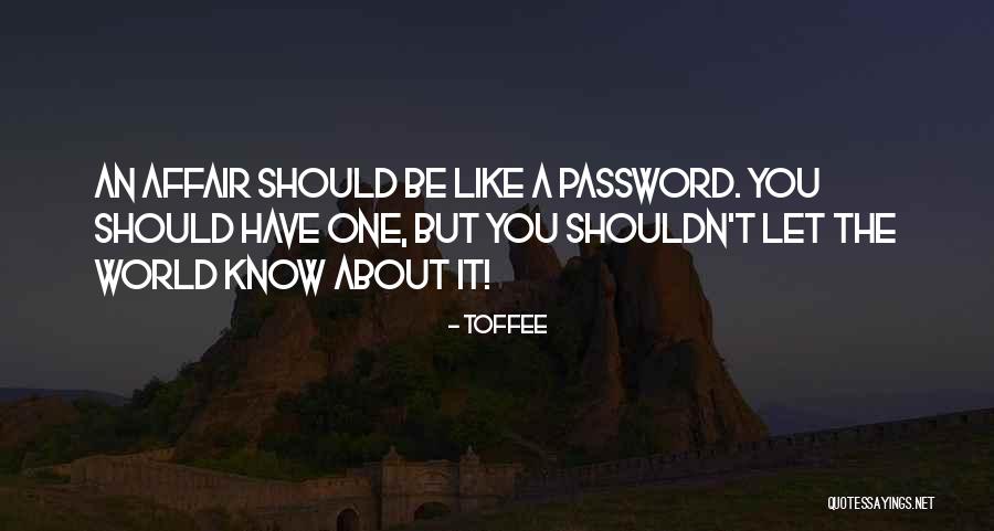 Your Password Quotes By Toffee Your Password Quotes By Toffee