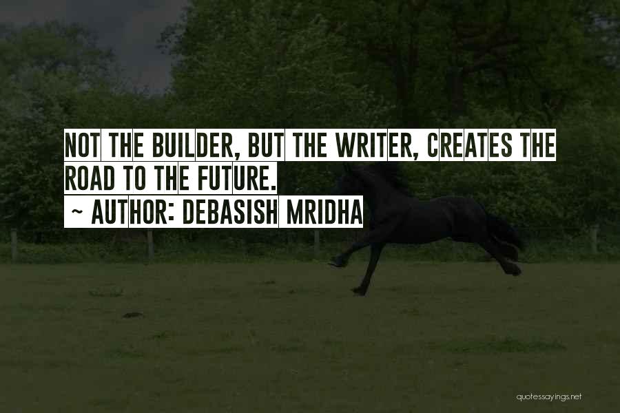 Your Past Creates Your Future Quotes By Debasish Mridha