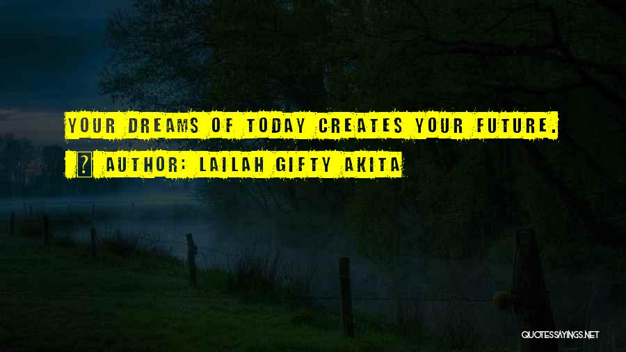 Your Past Creates Your Future Quotes By Lailah Gifty Akita