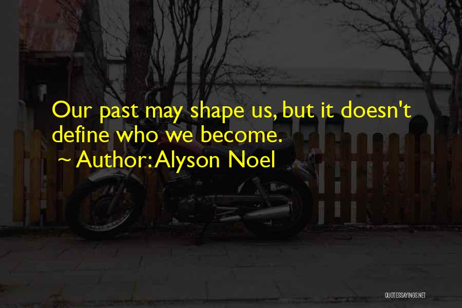 Your Past Doesn't Define You Quotes By Alyson Noel