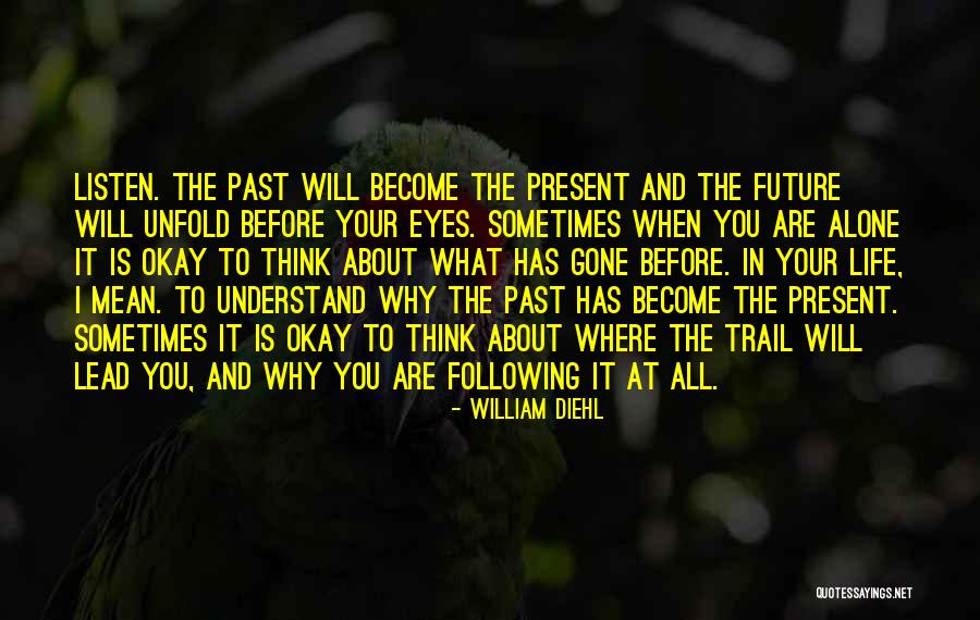 Your Past Following You Quotes By William Diehl Your Past Following You Quotes By William Diehl
