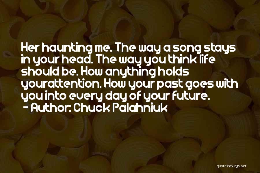 Your Past Haunting You Quotes By Chuck Palahniuk