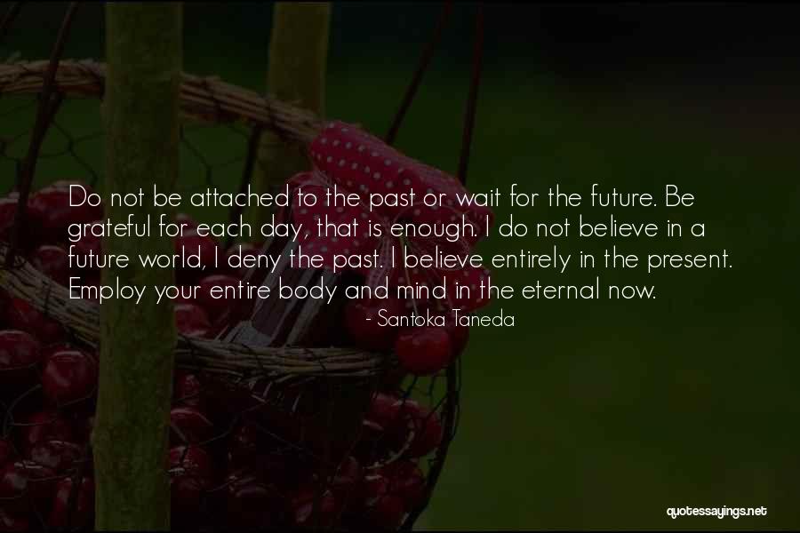 Your Past Is Not Your Future Quotes By Santoka Taneda Your Past Is Not Your Future Quotes By Santoka Taneda