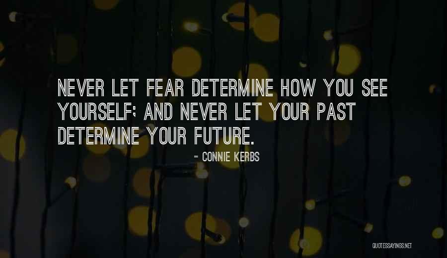 Your Past Self Quotes By Connie Kerbs