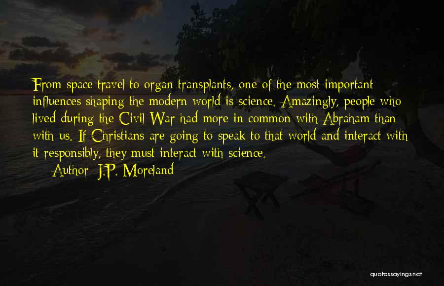 Your Past Shaping You Quotes By J.P. Moreland Your Past Shaping You Quotes By J.P. Moreland