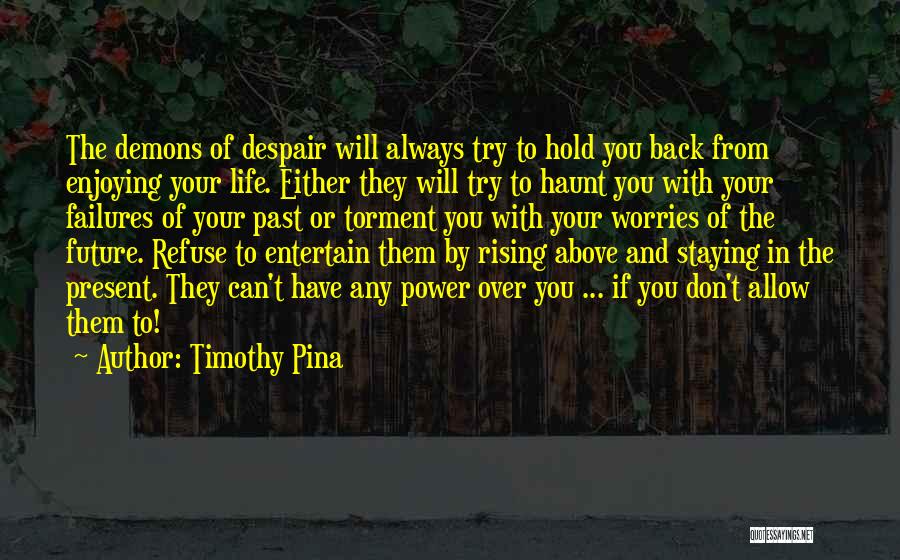 Your Past Will Always Haunt You Quotes By Timothy Pina