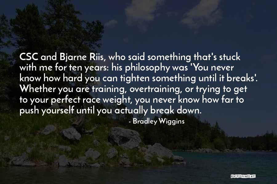 Your Perfect For Me Quotes By Bradley Wiggins Your Perfect For Me Quotes By Bradley Wiggins