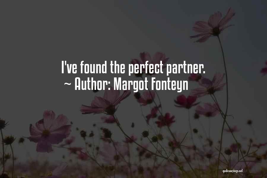 Your Perfect Partner Quotes By Margot Fonteyn