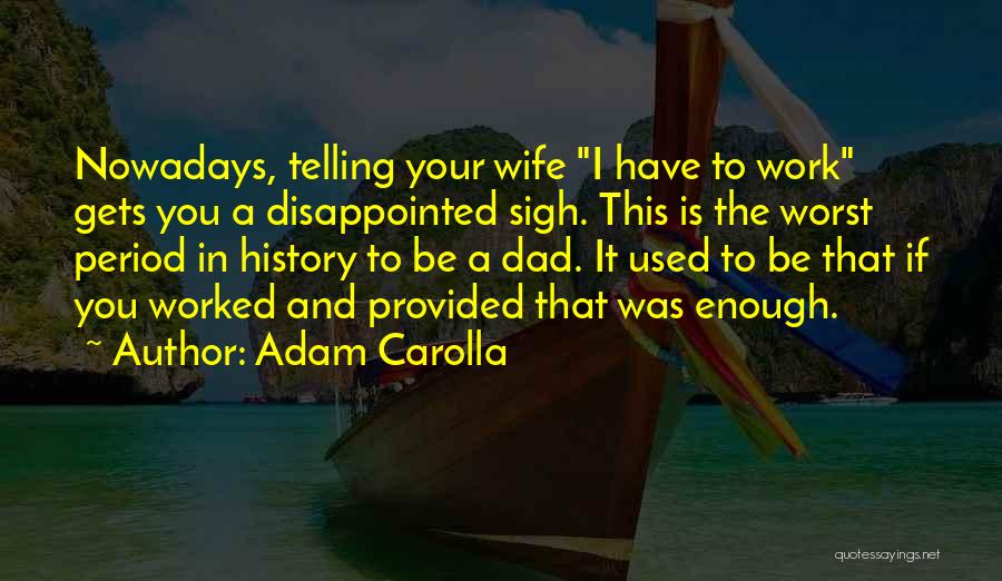 Your Period Quotes By Adam Carolla