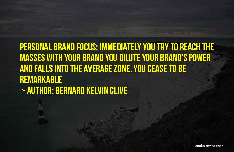 Your Personal Brand Quotes By Bernard Kelvin Clive