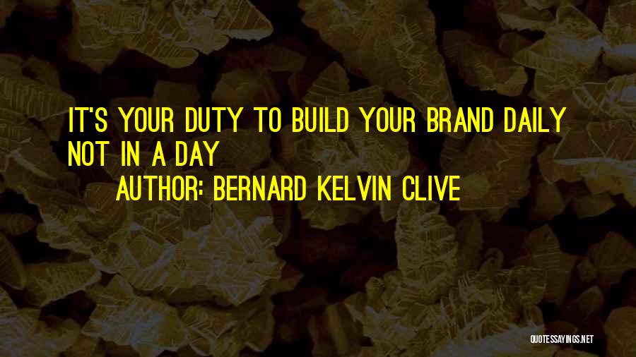 Your Personal Brand Quotes By Bernard Kelvin Clive