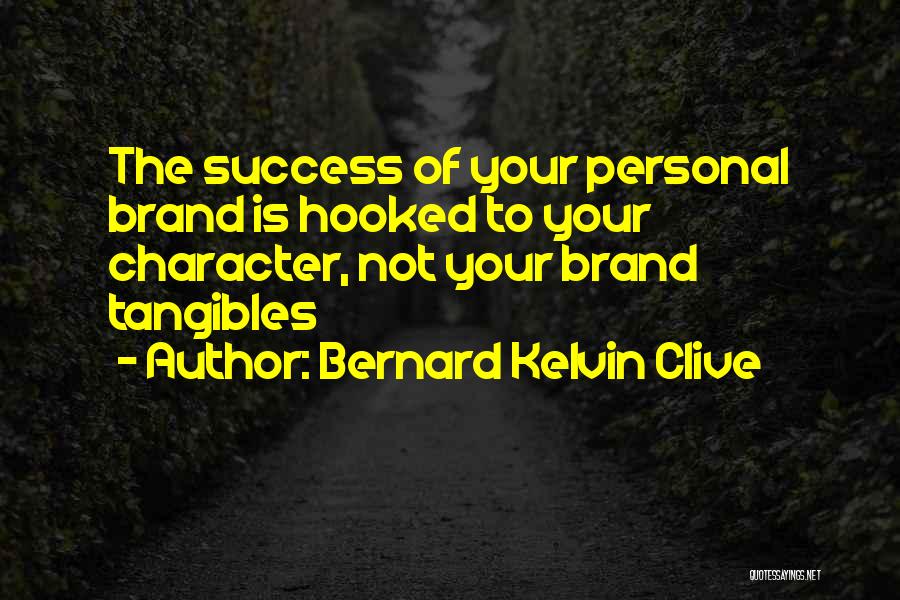 Your Personal Brand Quotes By Bernard Kelvin Clive