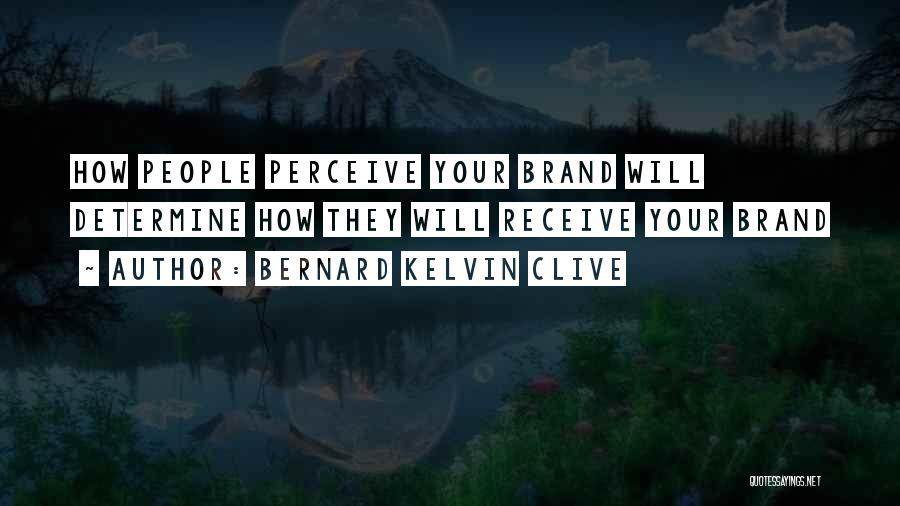 Your Personal Brand Quotes By Bernard Kelvin Clive