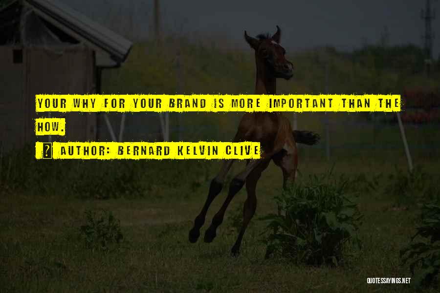 Your Personal Brand Quotes By Bernard Kelvin Clive