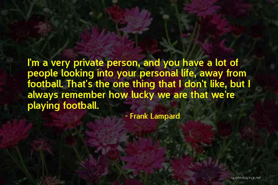 Your Personal Life Quotes By Frank Lampard Your Personal Life Quotes By Frank Lampard