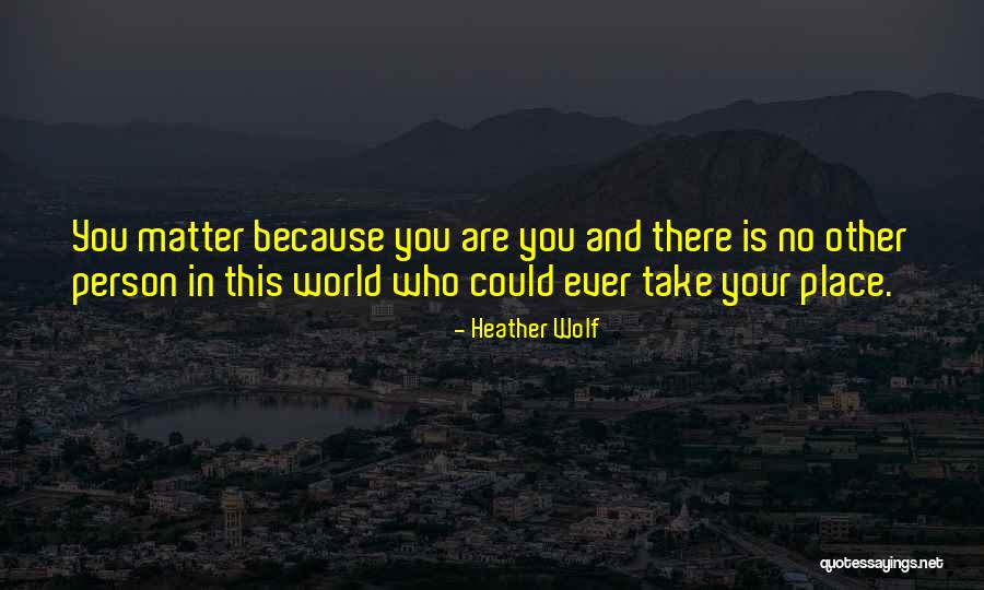 Your Place In The World Quotes By Heather Wolf