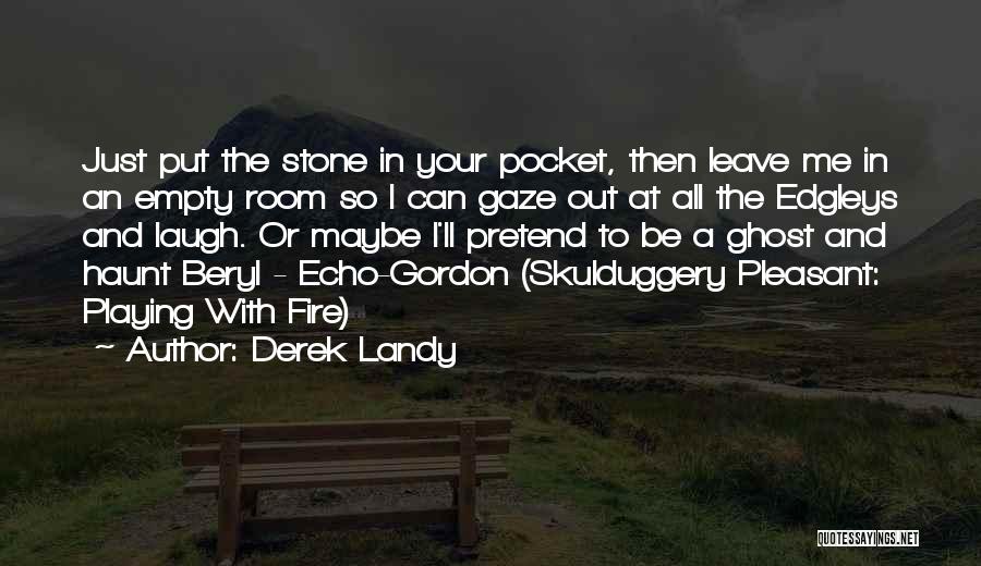 Your Playing With Fire Quotes By Derek Landy