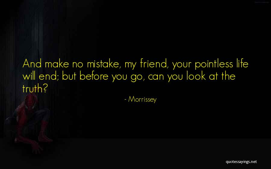 Your Pointless Quotes By Morrissey Your Pointless Quotes By Morrissey