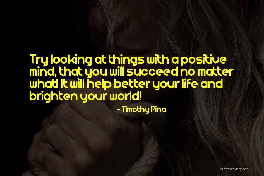 Your Positive Quotes By Timothy Pina Your Positive Quotes By Timothy Pina