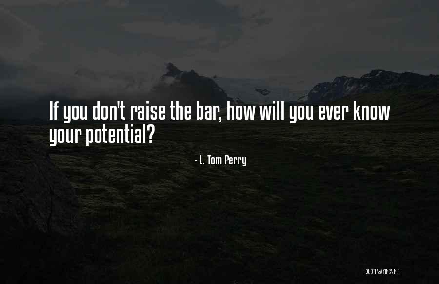 Your Potential Quotes By L. Tom Perry Your Potential Quotes By L. Tom Perry
