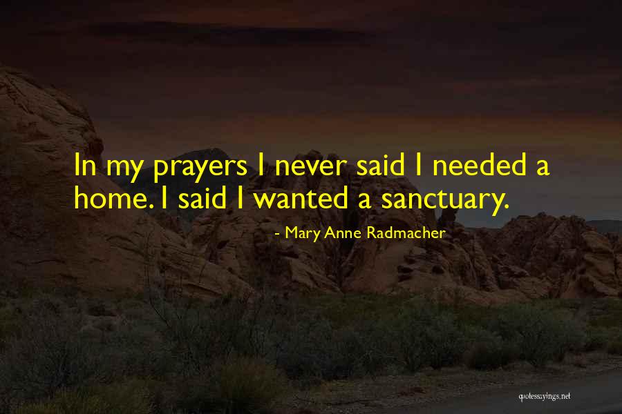 Your Prayers Are Needed Quotes By Mary Anne Radmacher