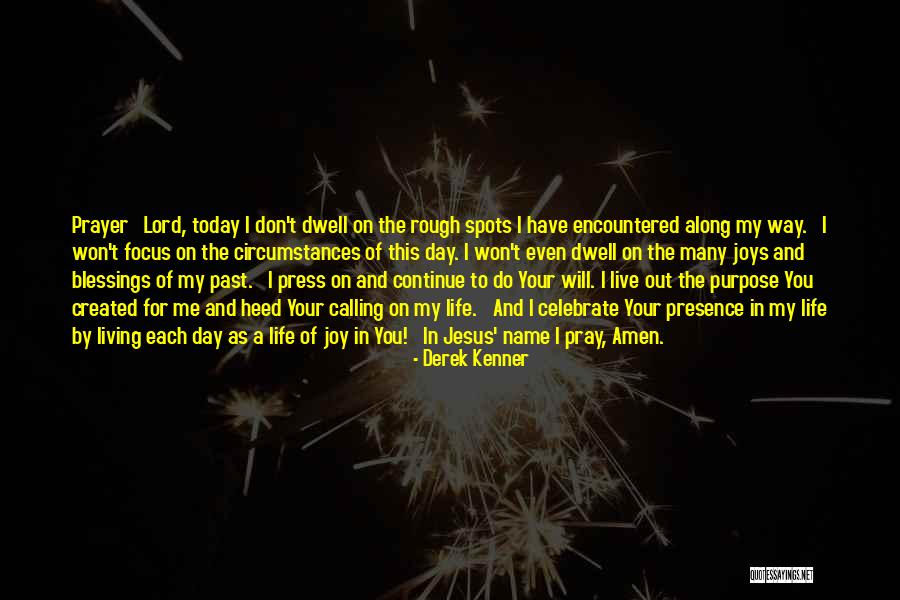 Your Presence In My Life Quotes By Derek Kenner Your Presence In My Life Quotes By Derek Kenner