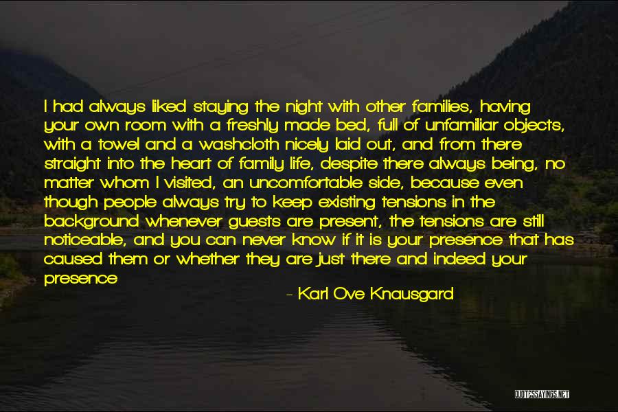 Your Presence In My Life Quotes By Karl Ove Knausgard Your Presence In My Life Quotes By Karl Ove Knausgard