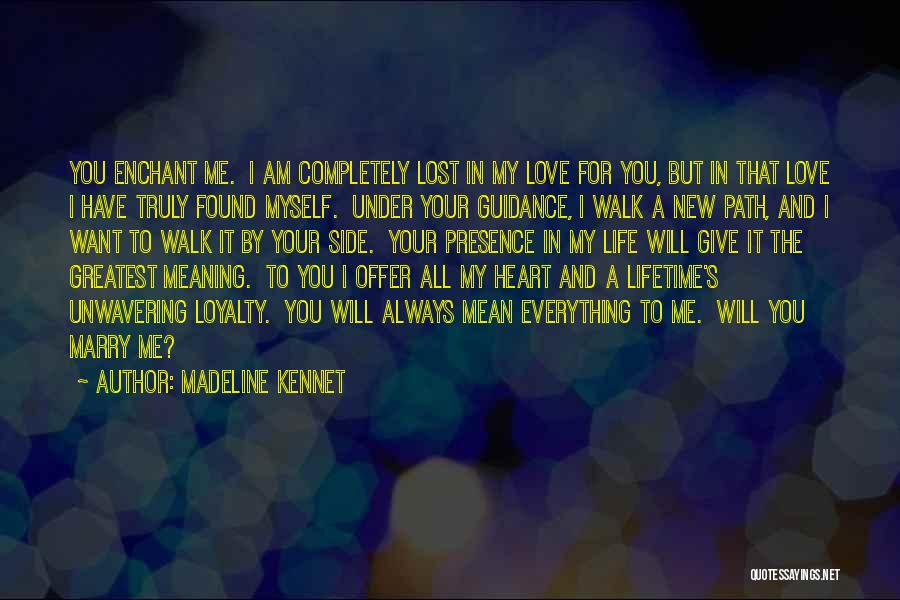 Your Presence In My Life Quotes By Madeline Kennet