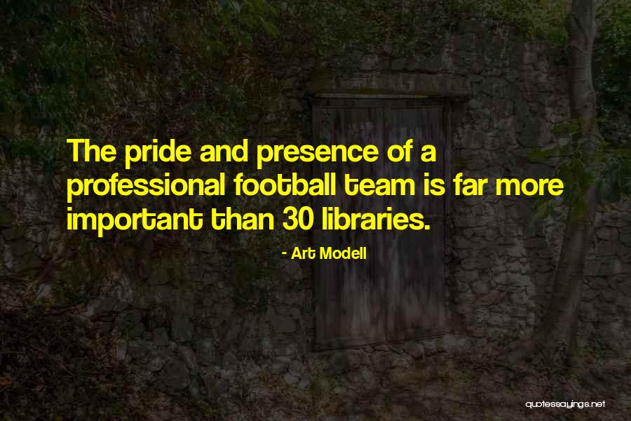 Your Presence Is Important Quotes By Art Modell