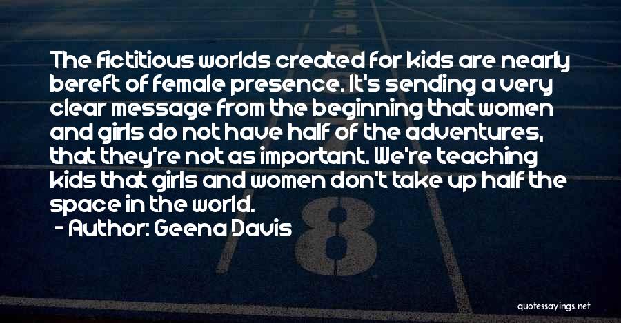 Your Presence Is Important Quotes By Geena Davis