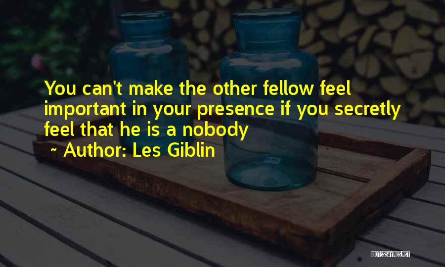 Your Presence Is Important Quotes By Les Giblin