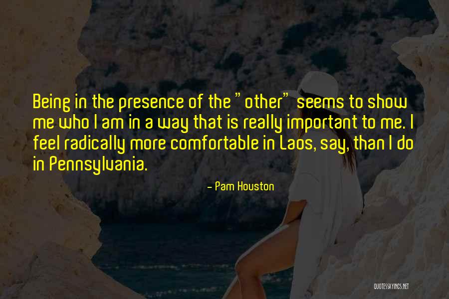 Your Presence Is Important Quotes By Pam Houston Your Presence Is Important Quotes By Pam Houston