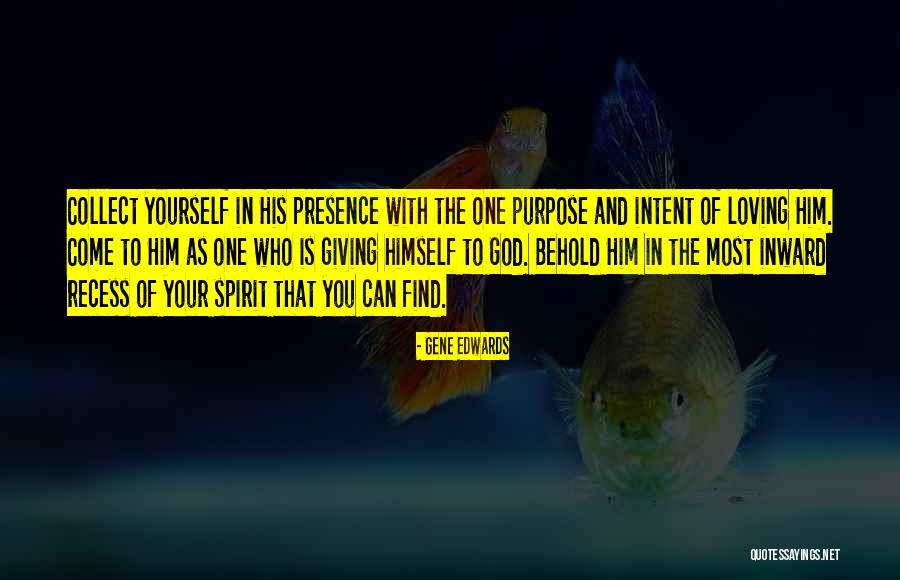 Your Presence Is Quotes By Gene Edwards Your Presence Is Quotes By Gene Edwards