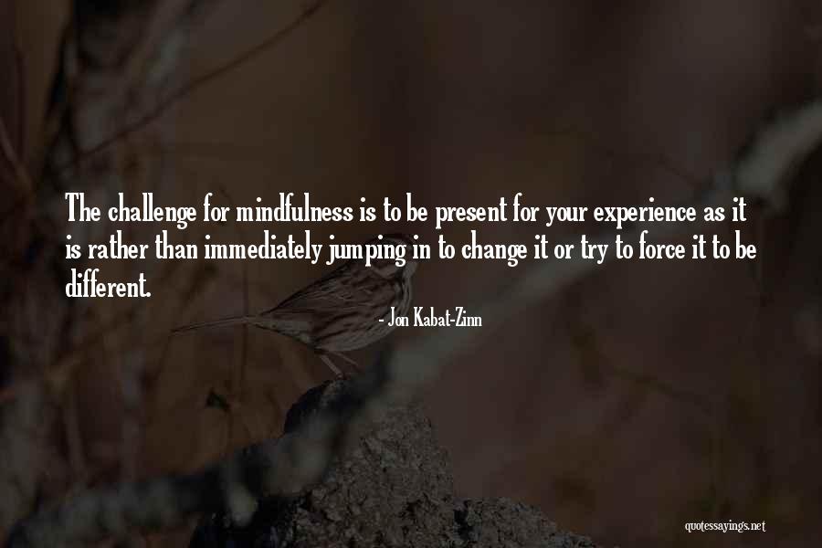 Your Presence Is Quotes By Jon Kabat-Zinn Your Presence Is Quotes By Jon Kabat-Zinn
