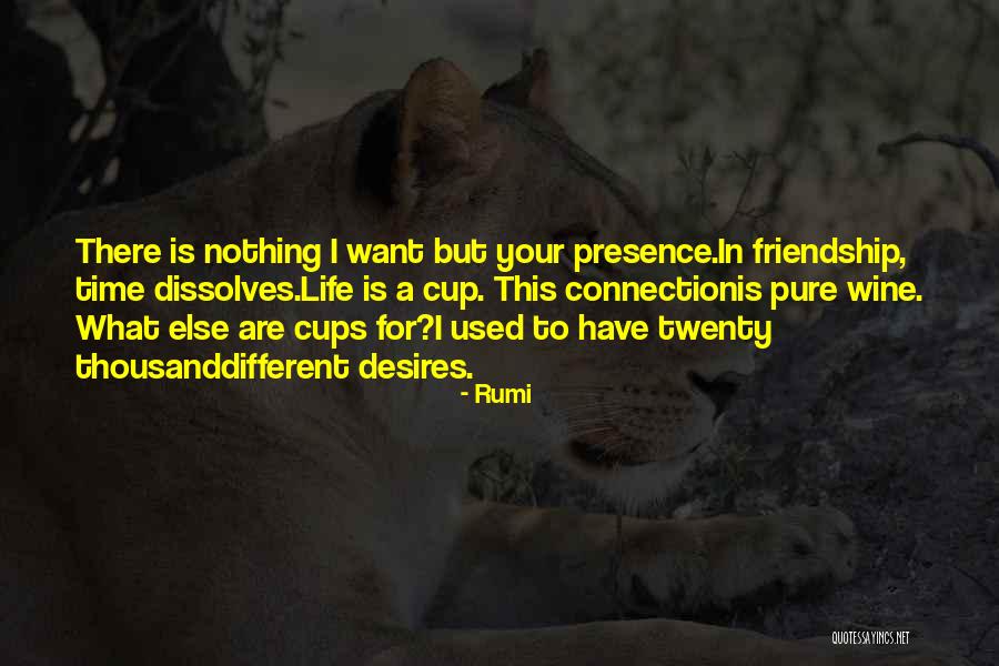 Your Presence Is Quotes By Rumi Your Presence Is Quotes By Rumi