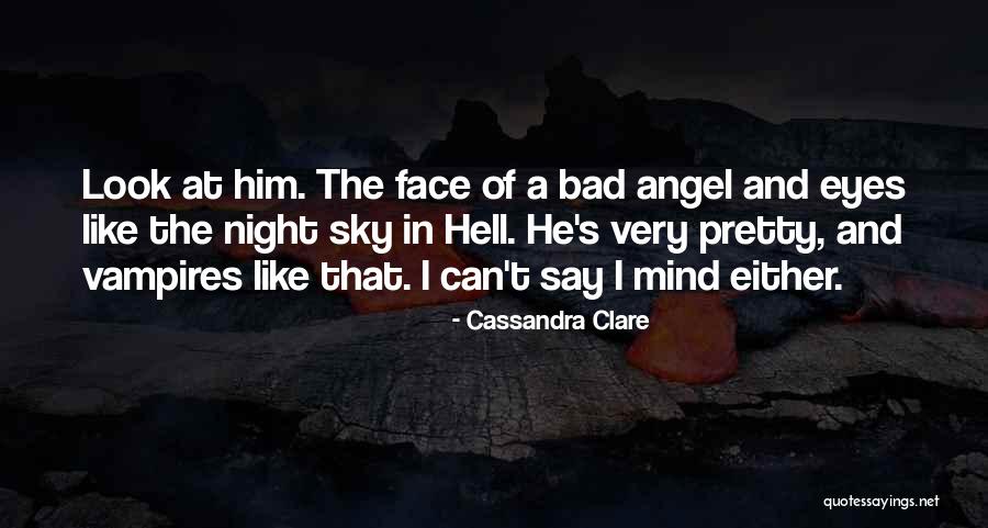 Your Pretty Face Is Going To Hell Quotes By Cassandra Clare