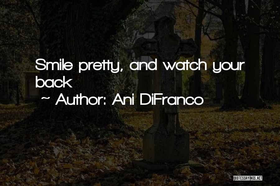 Your Pretty Smile Quotes By Ani DiFranco