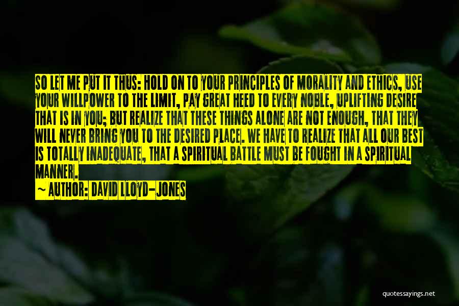 Your Principles Quotes By David Lloyd-Jones