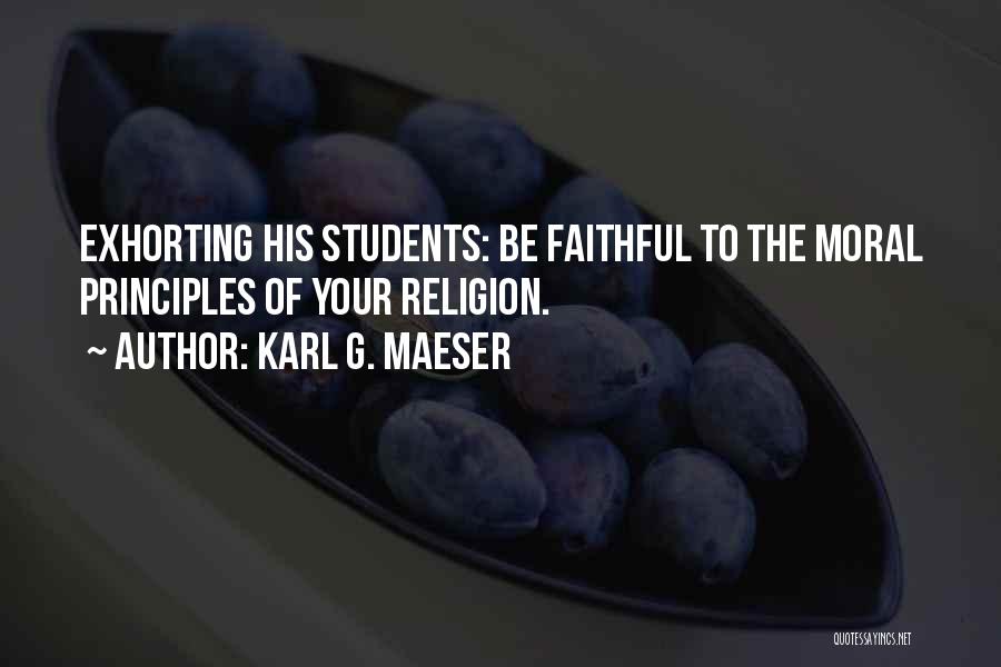 Your Principles Quotes By Karl G. Maeser