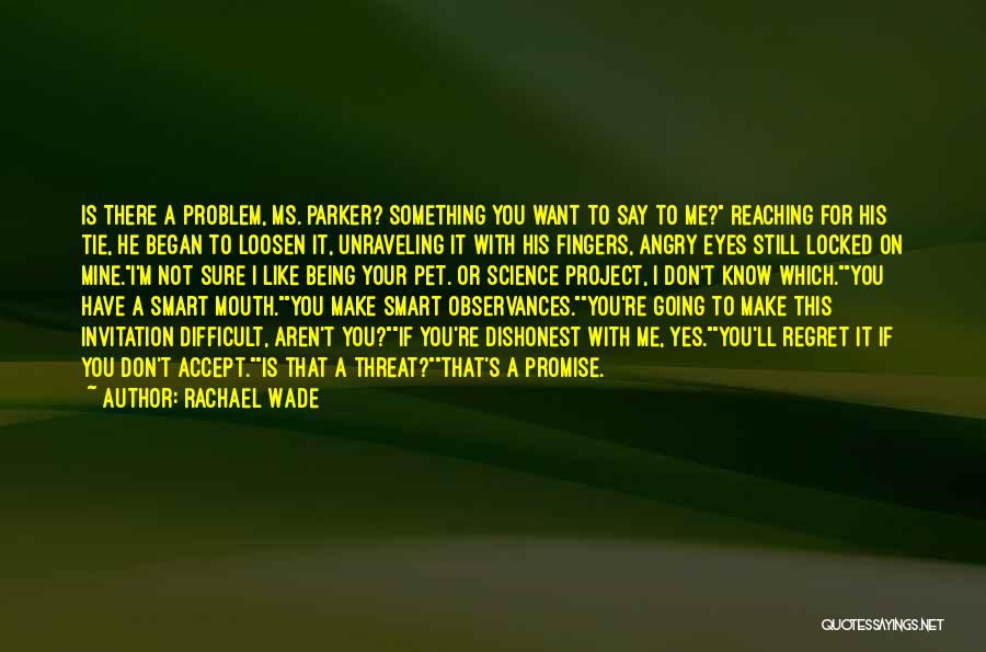 Your Problem Not Mine Quotes By Rachael Wade