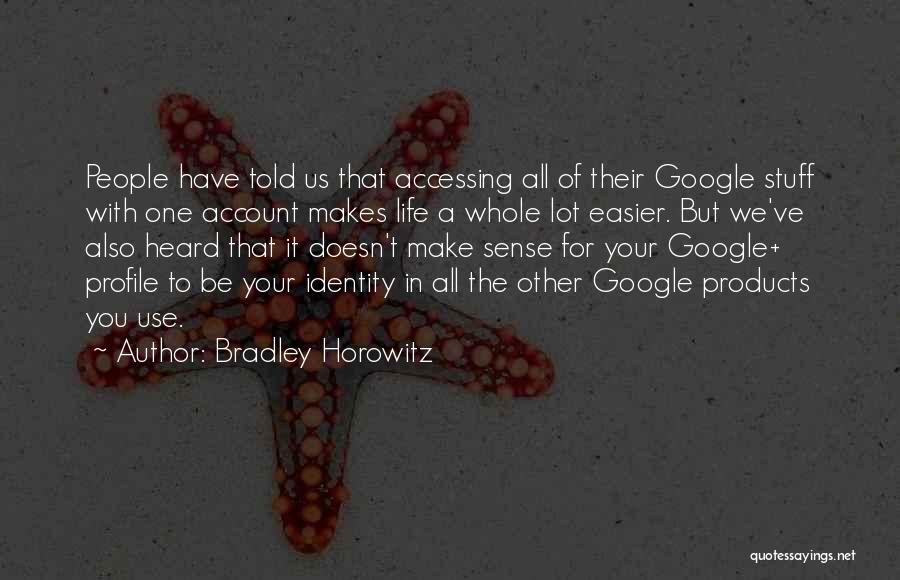 Your Profile Quotes By Bradley Horowitz