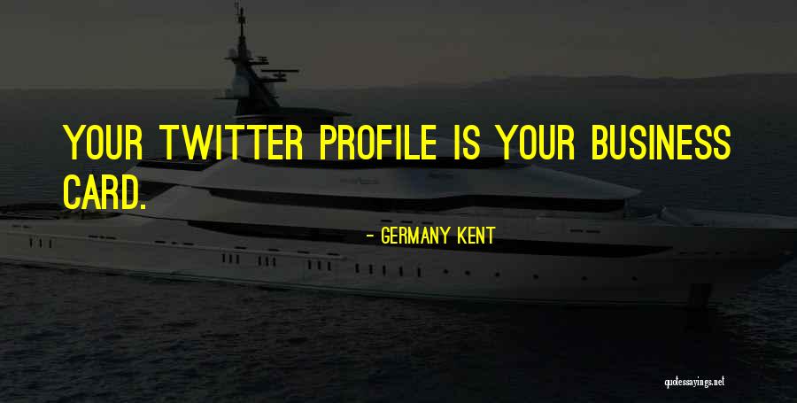 Your Profile Quotes By Germany Kent