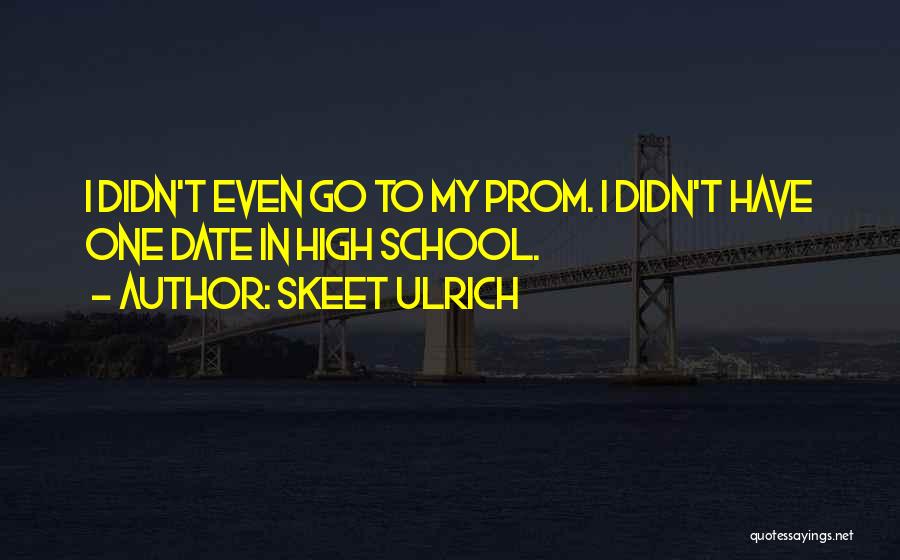 Your Prom Date Quotes By Skeet Ulrich