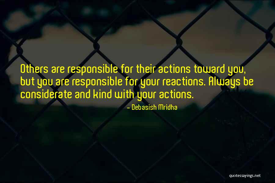 Your Reactions Quotes By Debasish Mridha Your Reactions Quotes By Debasish Mridha