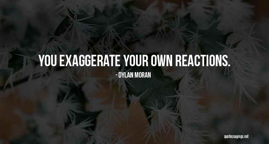 Your Reactions Quotes By Dylan Moran Your Reactions Quotes By Dylan Moran