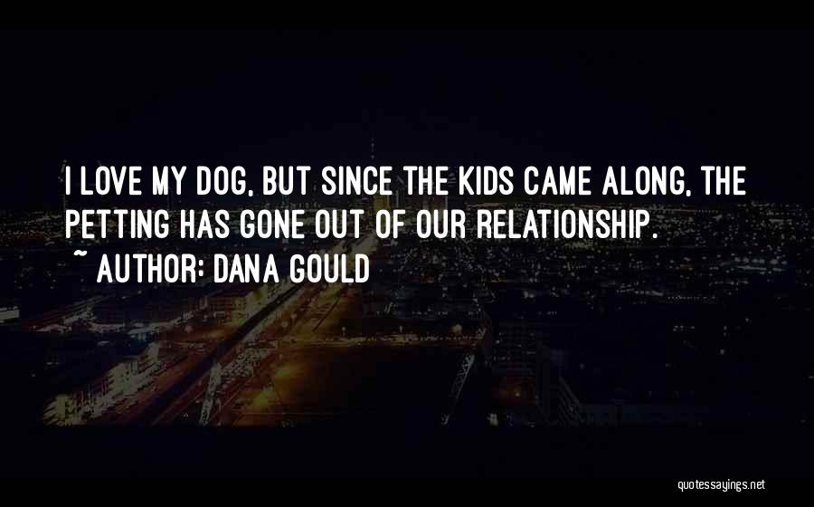 Your Relationship With Your Dog Quotes By Dana Gould