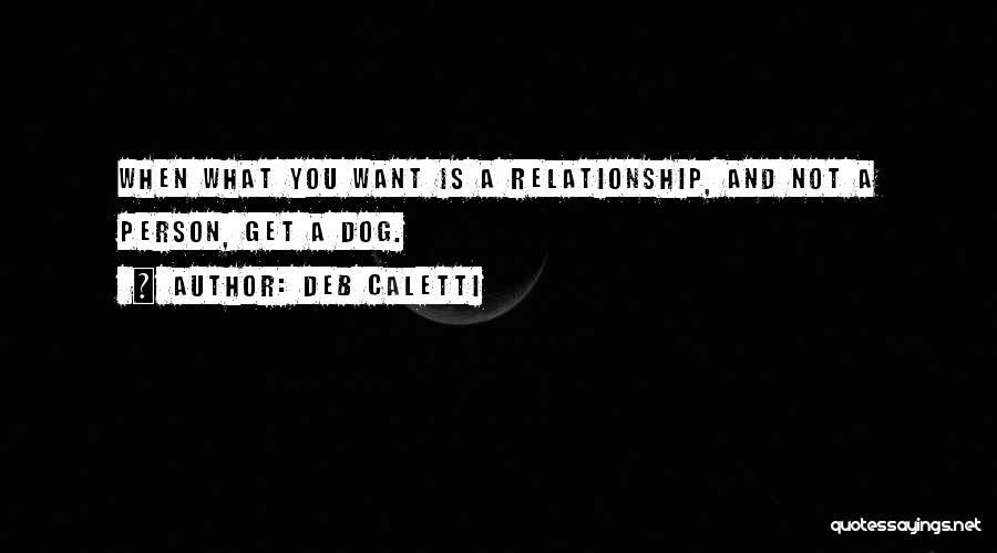 Your Relationship With Your Dog Quotes By Deb Caletti