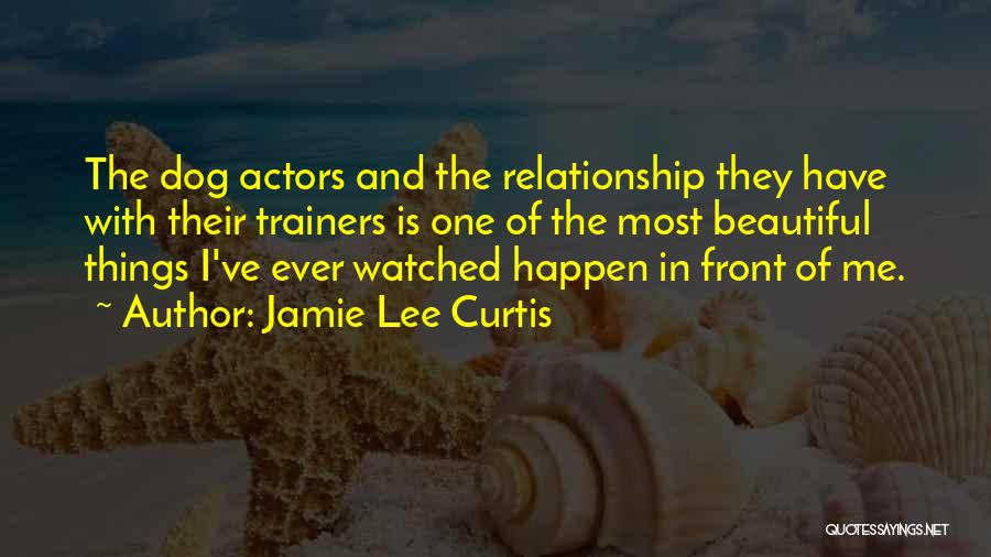 Your Relationship With Your Dog Quotes By Jamie Lee Curtis