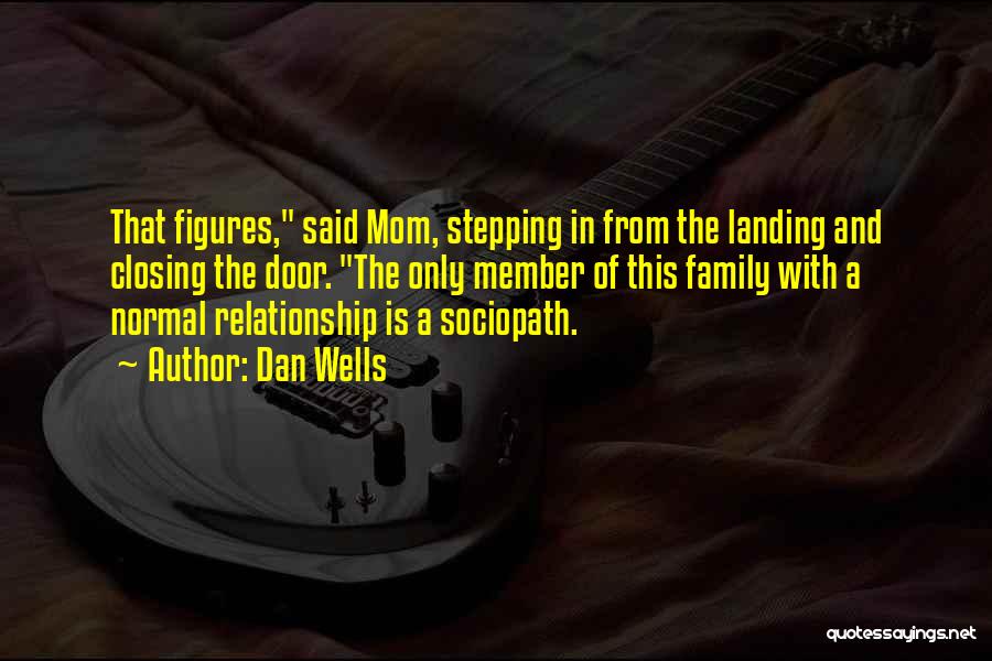 Your Relationship With Your Mom Quotes By Dan Wells